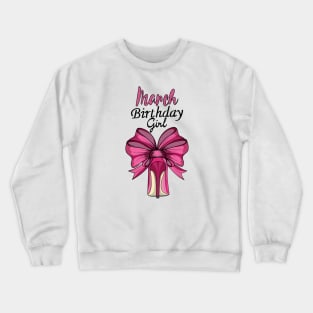 March Birthday Girl Crewneck Sweatshirt